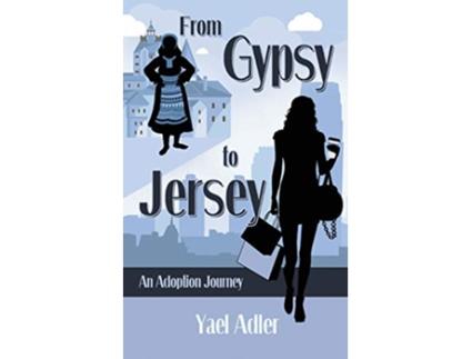 Livro From Gypsy to Jersey An Adoption Journey de Yael Adler (Inglês)