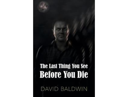 Livro The Last Thing You See Before You Die de David Baldwin (Inglês)