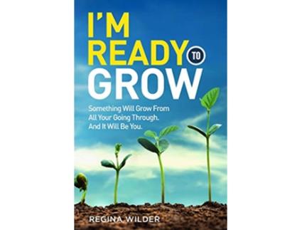 Livro Im Ready to Grow de Regina Wilder (Inglês)