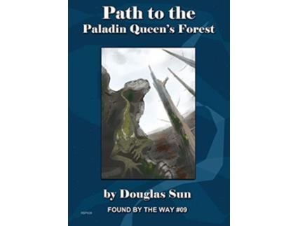 Livro Path to the Paladin Queens Forest Found by the Way 09 de Douglas Sun (Inglês)