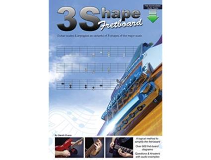 Livro 3 Shape Fretboard Guitar Scales Arpeggios as Variants of 3 Shapes of the Major Scale de Gareth Evans (Inglês)