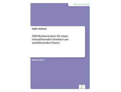 Livro LEDMonitorsystem für einen ortsauflösenden Detektor aus szintillierenden Fasern German Edition de Dr Volker Schwarz (Alemão)