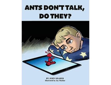 Livro Ants Dont Talk Do They de John Sharer (Inglês)