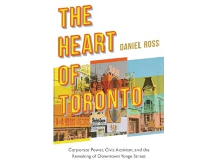Livro The Heart of Toronto de Daniel Ross (Inglês - Capa Dura)