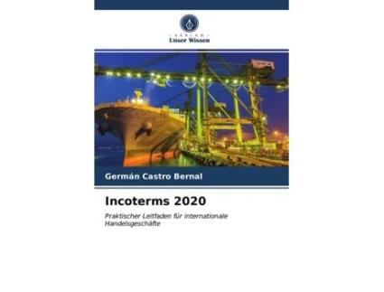 Livro Incoterms 2020 Praktischer Leitfaden für internationale Handelsgeschäfte German Edition de Germán Castro Bernal (Alemão)