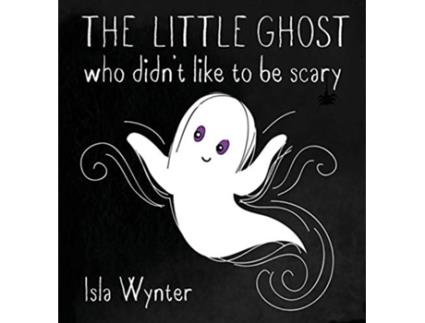 Livro The Little Ghost Who Didnt Like to Be Scary de Isla Wynter (Inglês)