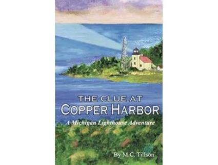 Livro The Clue at Copper Harbor Michigan Lighthouse Adventure de M C Tillson (Inglês)