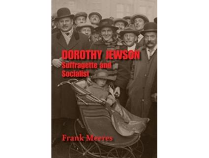Livro Dorothy Jewson Suffragette and Socialist de Frank Meeres (Inglês)