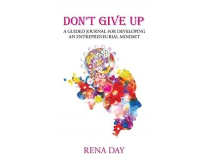 Livro Don't Give Up: A Guided Journal for Developing an Entrepreneurial Mindset Rena Day (Inglês)