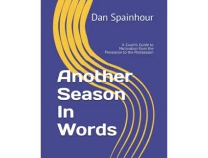 Livro Another Season In Words A Coach’s Guide to Motivation from the Preseason to the Postseason de Dan Spainhour (Inglês)