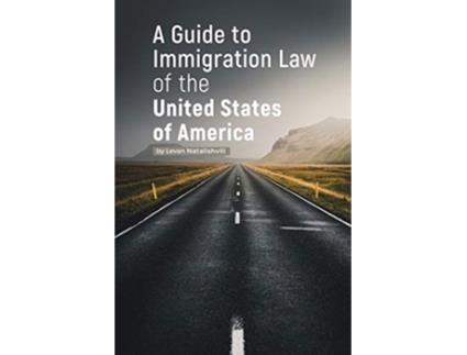 Livro A Guide to Immigration Law of the United States of America de Levan Natalishvili (Inglês)