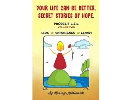 Livro Your Life Can Be Better Secret Stories of Hope de Murray Kibblewhite (Inglês)