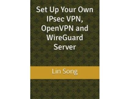 Livro Set Up Your Own IPsec VPN OpenVPN and WireGuard Server Build Your Own VPN de Lin Song (Inglês)