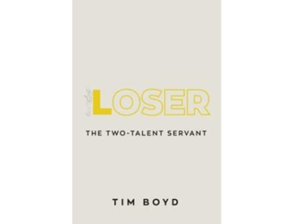 Livro Loser The TwoTalent Servant de Tim Boyd (Inglês)