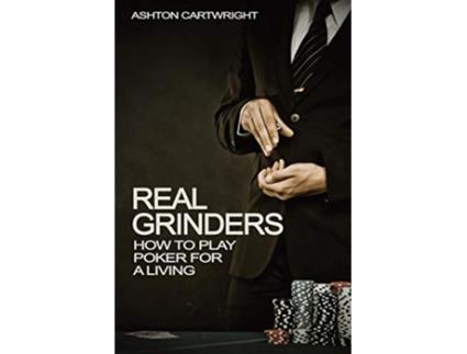 Livro Real Grinders How to Play Poker for a Living de Ashton Cartwright (Inglês)