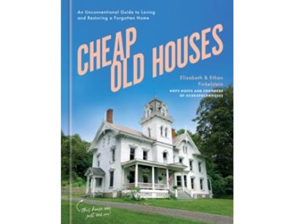 Livro Cheap Old Houses de Elizabeth Finkelstein e Ethan Finkelstein (Inglês - Capa Dura)