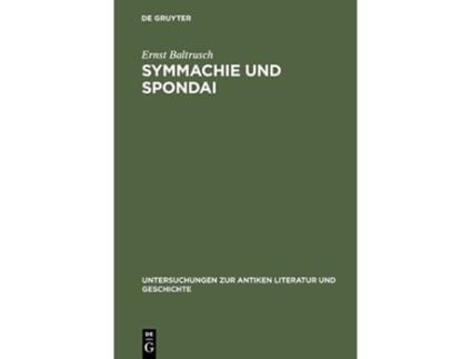 Livro Symmachie Und Spondai Untersuchungen Zur Antiken Literatur Und Geschichte German Edition de Ernst Baltrusch (Alemão)