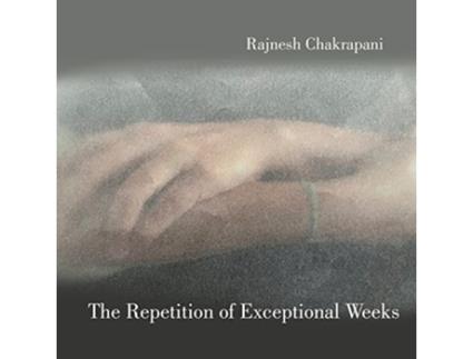Livro The Repetition of Exceptional Weeks de Rajnesh Chakrapani (Inglês)