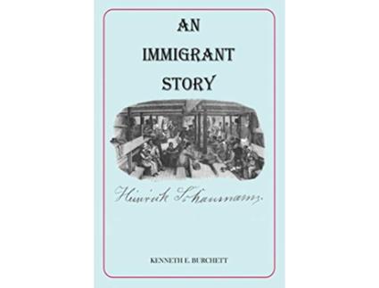 Livro An Immigrant Story de Kenneth E Burchett (Inglês)