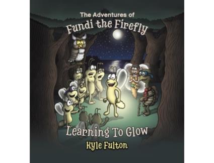 Livro The Adventures of Fundi the Firefly de Kyle Fulton (Inglês - Capa Dura)
