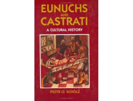 Livro Eunuchs and Castrati de Piotr O Scholz (Inglês - Capa Dura)