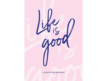 Livro Life is Good A Gratitude Journal de Anne McOmber (Inglês)