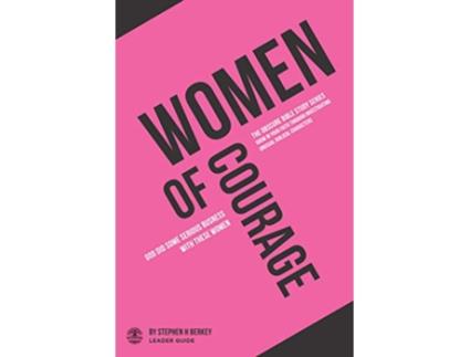 Livro Women of Courage God did some serious business with these women Leader Guide The OBSCURE Bible Study Series de Stephen H Berkey (Inglês)