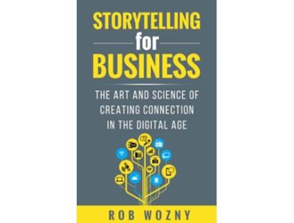 Livro Storytelling for Business de Rob Wozny (Inglês)