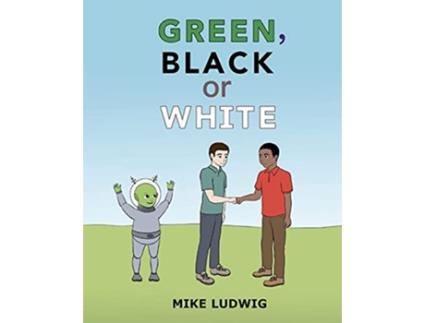 Livro Green Black or White de Mike Ludwig (Inglês)