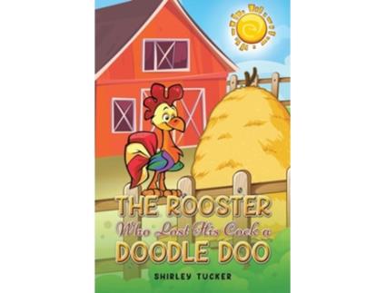 Livro The Rooster who Lost His Cock a Doodle Doo de Shirley Tucker (Inglês)