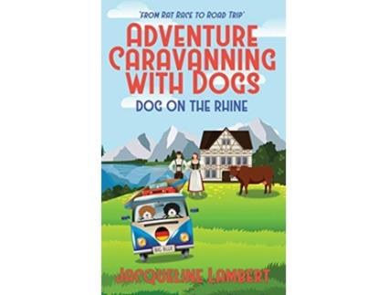 Livro Dog on the Rhine From Rat Race to Road Trip Adventure Caravanning with Dogs de Jacqueline Lambert (Inglês)