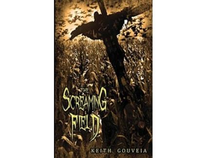 Livro The Screaming Field de Keith Gouveia (Inglês)