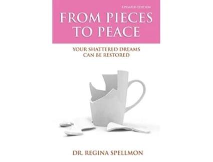Livro From Pieces to Peace Your Shattered Dreams Can Be Restored Updated Edition de Dr Regina Spellmon (Inglês)