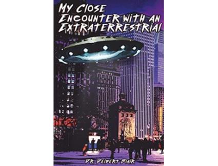 Livro My Close Encounter with an Extraterrestrial de Delbert Blair (Inglês)