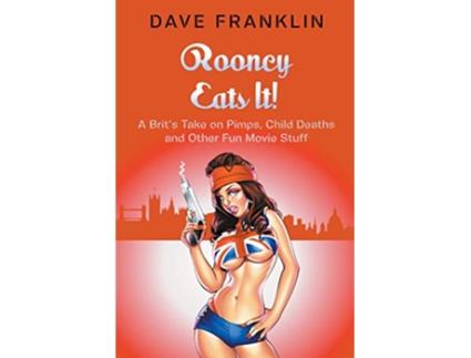 Livro Rooney Eats It A Brits Take on Pimps Child Deaths and Other Fun Movie Stuff Ice Dog Movie Guide de Dave Franklin (Inglês)