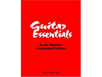 Livro Guitar Essentials Scale Master Expanded Edition de Don J MacLean (Inglês)
