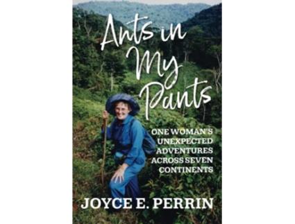 Livro Ants in My Pants One Woman’s Unexpected Adventures Across Seven Continents de Joyce E Perrin (Inglês)