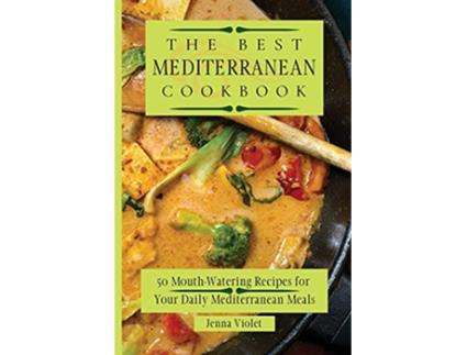Livro The Best Mediterranean Cookbook 50 MouthWatering Recipes for Your Daily Mediterranean Meals de Jenna Violet (Inglês)