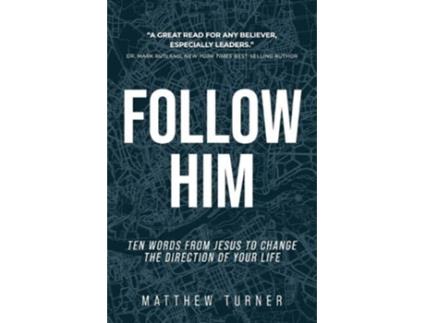 Livro Follow Him Ten Words From Jesus to Change the Direction of Your Life de Matthew Turner (Inglês)