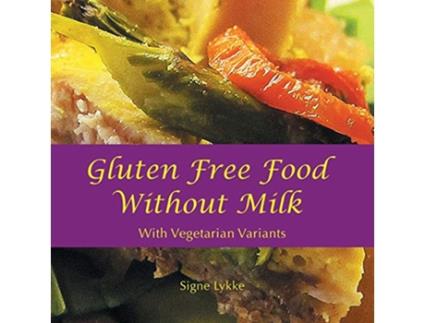 Livro GlutenFree Food without Milk Including Vegetarian Variants de Signe Lykke (Inglês)