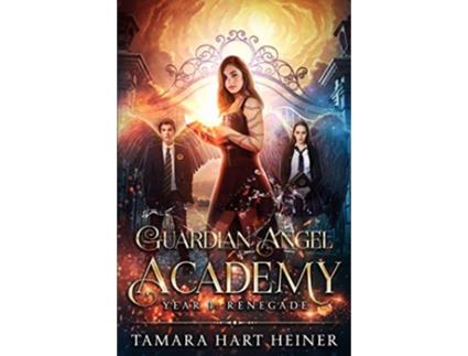 Livro Year 1 Renegade Guardian Angel Academy de Tamara Hart Heiner (Inglês)