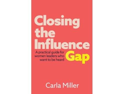 Livro Closing the Influence Gap de Carla Miller (Inglês)