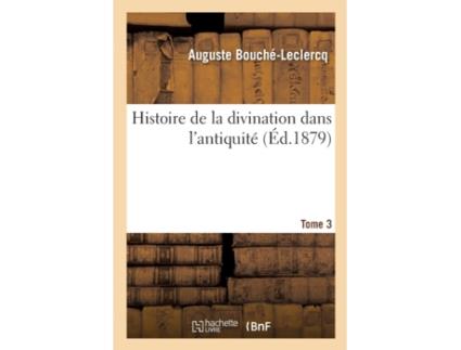 Livro histoire de la divination dans l'antiquite. tome 3 de auguste bouche-leclercq (francês)