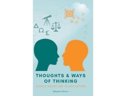 Livro Thoughts and Ways of Thinking Source Theory and Its Applications de Benjamin Brown (Inglês)