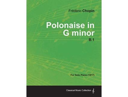 Livro Polonaise in G minor B1 For Solo Piano 1817 de Frédéric Chopin (Inglês)