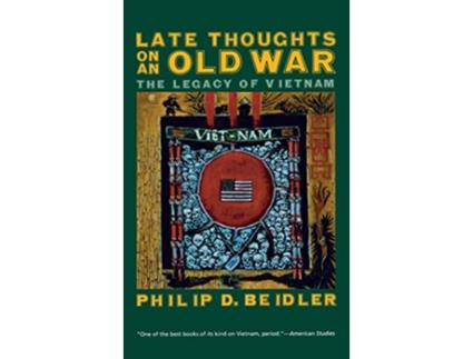 Livro Late Thoughts on an Old War The Legacy of Vietnam de Philip D Beidler (Inglês)