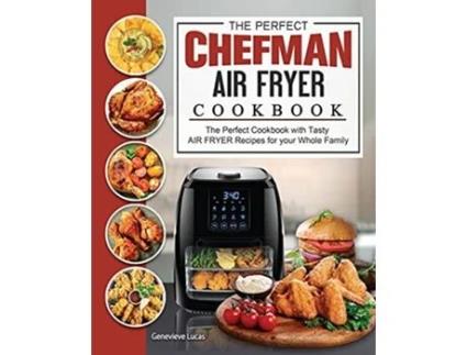 Livro The Perfect Chefman AIR FRYER Cookbook The Perfect Cookbook with Tasty AIR FRYER Recipes for your Whole Family de Genevieve Lucas (Inglês)