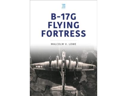 Livro B-17G Flying Fortress de Malcolm Lowe (Inglês)
