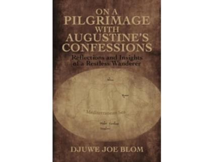 Livro On a Pilgrimage with Augustine’s Confessions de Djuwe Joe Blom (Inglês)