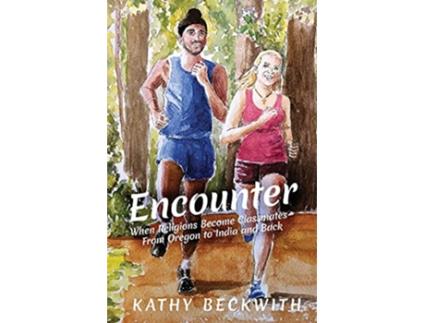 Livro Encounter When Religions Become Classmates From Oregon to India and Back de Kathy Beckwith (Inglês)